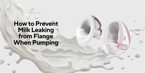 breast pump leaking around flange|How to Prevent Milk Leaking from Flange When Pumping